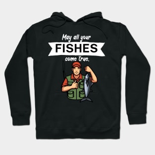 May all your fishes come true Hoodie